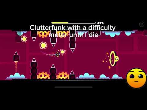 Clutterfunk with a difficulty meter until I die