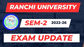 Semester 2 (2022-26) Ranchi University Exam Date | Real Information