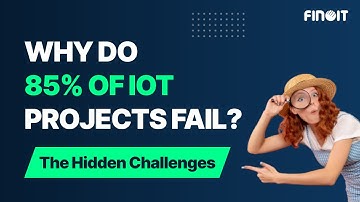 Why Do 85% of IoT Projects Fail The Hidden Challenges