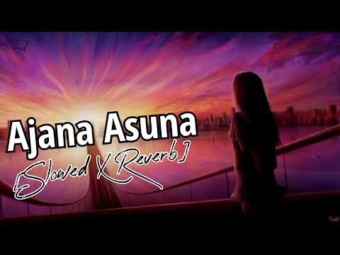 ajana Asuna(slowed x reverb) odia song LO-FI 2.0