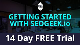 seogeek - Getting Started With Your 14 Day Free Trial