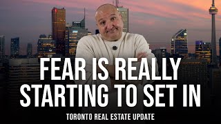 Fear Is Really Starting To Set In (Toronto Real Estate Market Update)