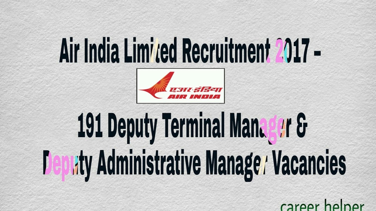 Air India Limited Recruitment 2017 – 191 Deputy Terminal Manager & Deputy Administrative Manager ||