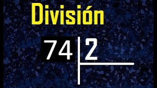 divide 74 by 2, how do you divide it