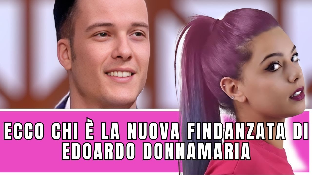 Mistero svelato: ecco chi è la nuova findanzata di Edoardo Donnamaria