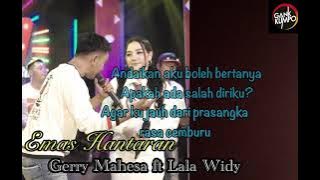 Emas Hantaran lirik - Gerry Mahesa ft Lala Widy (gerla) Gank Kumpo