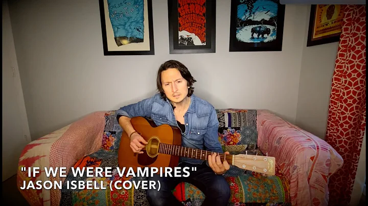 "If We Were Vampires" Jason Isbell (Cover)