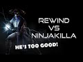 NINJAKILLA IS TOO STRONG! Rewind vs. NinjaKilla