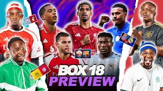 BOX 18 WEEKEND PREVIEW- [ FT. Tox, Godfrey, Dani & Henry ] Man utd, Chelsea, Barca, Arsenal etc