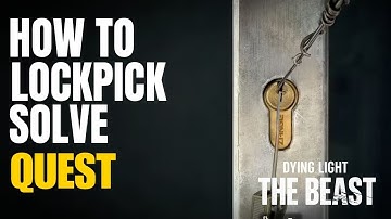 How to Lockpick in Dying Light the Beast