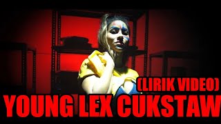 Young Lex CUKSTAW (LIRIK VIDEO)