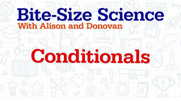 Conditionals | Bite-Size Science