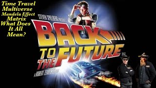Time Travel, Multiverse, Mandela Effect & Matrix What Does It All Mean in Back To The Future?