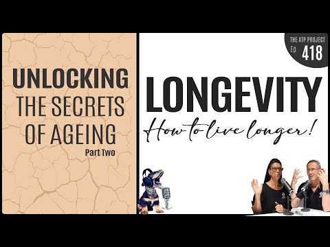 Unlocking the Secrets of Ageing - Part Two | The ATP Project 418