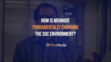 How is MixMode Fundamentally Changing the SOC Environment?