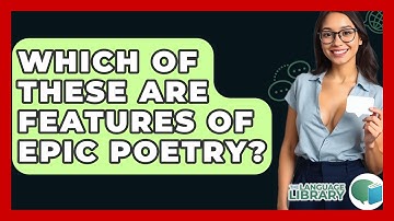 Which Of These Are Features Of Epic Poetry? - The Language Library