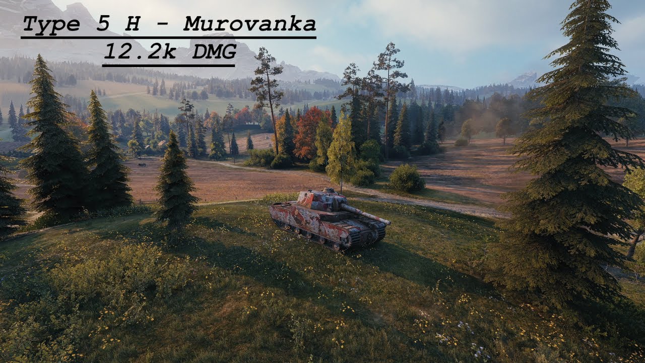 Type 5H - Murovanka - 12.2k DMG | WORLD OF TANKS