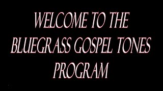 Bluegrass Gospel Tones Program - 05.19.2024