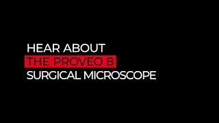 The Proveo 8 ophthalmic microscope explained