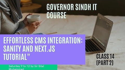 Effortless CMS Integration: Sanity and Next.js Tutorial.. 14.12.2024| Governor Sindh IT COURSE