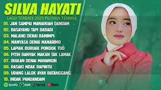 SILVA HAYATI FULL ALBUM TERBAIK (LIRIK) JAN SAMPAI MANARUAH DANDAM - LAGU POP MINANG TERBARU 2025