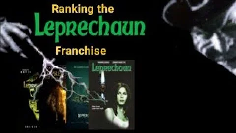 Quickly Ranking The Leprechaun Films.