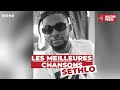 Les meilleures chansons de sethlo  musiq press