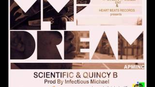 Scientific & Quincy B - My Dream (Prod By Infectious Michael)