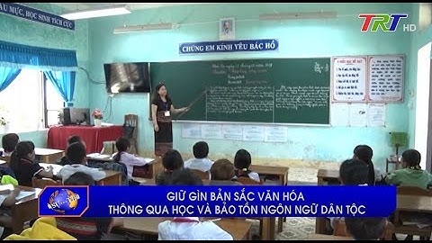 Giữ gìn bản sắc văn hóa thông qua học và bảo tồn ngôn ngữ dân tộc