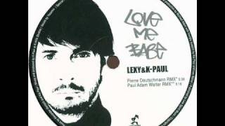 Lexy &amp; K-Paul - Love Me Babe