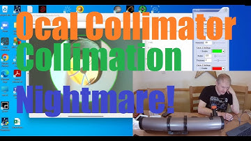 Ocal Collimator, Lazer Collimator and Cheshire Collimator - NIGHTMARE!