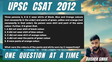 Three persons A, B & C wear shirts of Black, Blue and Orange colours | UPSC CSAT 2012 PYQ |