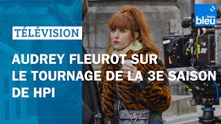 Audrey Fleurot et sa "vie monacale" sur le tournage de la 3e saison de HPI dans le Nord