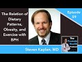 59: The Relation of Dietary Patterns, Obesity, and Exercise with BPH - Steven Kaplan, MD