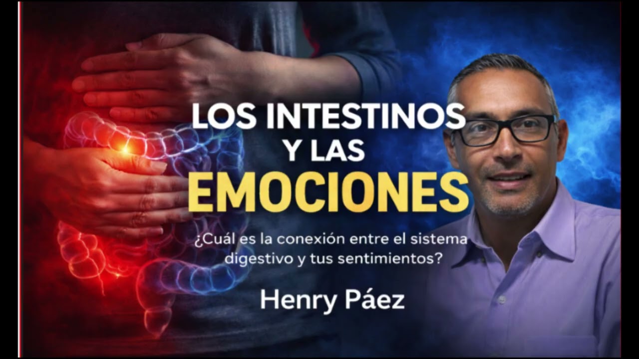 LOS INTESTINOS Y LAS EMOCIONES | Henry Páez