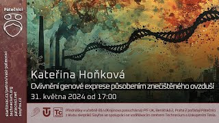 Kateřina Hoňková: Ovlivnění genové exprese působením znečištěného ovzduší (Živě Benátská 2, PřF UK)