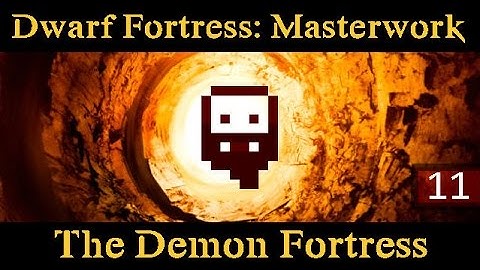 Dwarf Fortress: Masterwork Mod - (Part 11) - The Demon Fortress