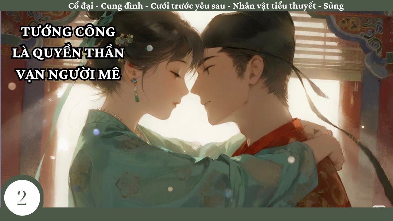 (2) Tướng Công Là Quyền Thần Vạn Người Mê; truyện hầu tước, nữ phụ văn, mưu quyền, đấu trí