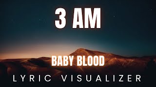 3 AM - Baby Blood | LYRIC VISUALIZER