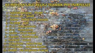 KUMPULAN LAGU RELIGI TERBAIK POP HITS INDONESIA, NOAH- WALI- ST12 -D'BAGINDAS -ZIVILIA- DLL.