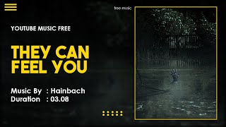 Tubidy Free Music listen to Hainbach s They Can Feel You