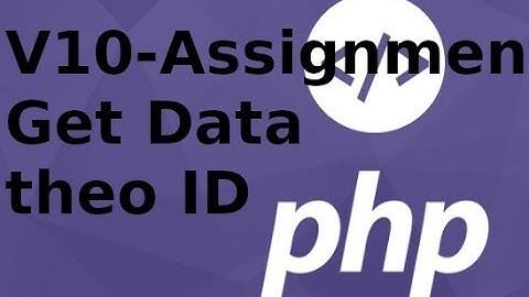 Lập trình PHP - Assignment - V10: Viết hàm lấy dữ liệu theo ID