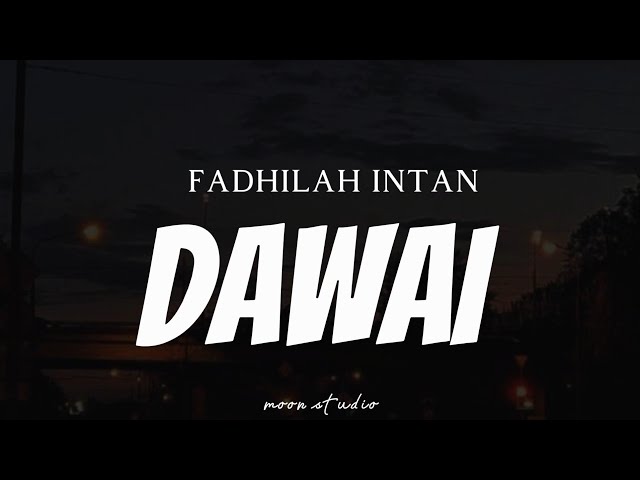 FADHILAH INTAN - Dawai ( Lyrics ) class=