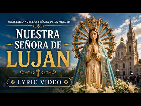 Ministerio Nuestra Señora De La Merced - Nuestra Senora De Lujan (Lyric Video)