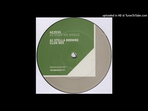 Aczess — Aczess - Do What We Would (Stella Browne Club Mix)
