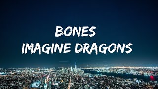 Imagine Dragons- Bones (I-I-I got this feeling in my bones) Lyrics