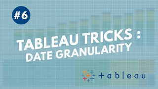 #6 Tableau Tricks with TED - Date granularity