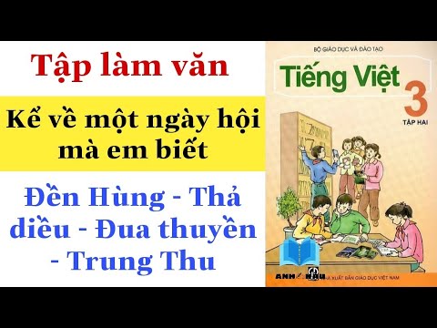 Video Tập làm văn Lớp 3 | KỂ VỀ MỘT NGÀY HỘI MÀ EM BIẾT |... - youtube