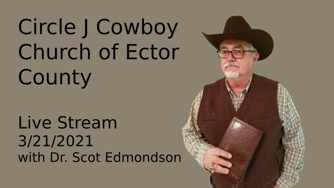 3/21/2021 Circle J Cowboy Church of Ector County Live Stream with Dr