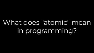 Java :What does atomic mean in programming(5solution)
